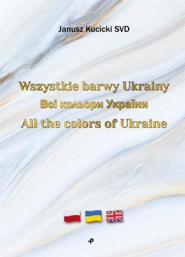 Wszystkie barwy Ukrainy/ All the colors of Ukraine