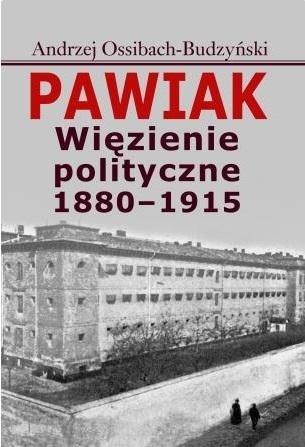 Pawiak. Więzienie polityczne 1880-1915