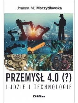 Przemysł 4.0 (?) Ludzie i technologie