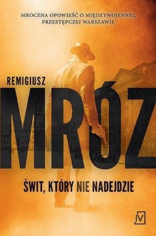 Świt, który nie nadejdzie REMIGIUSZ MRÓZ