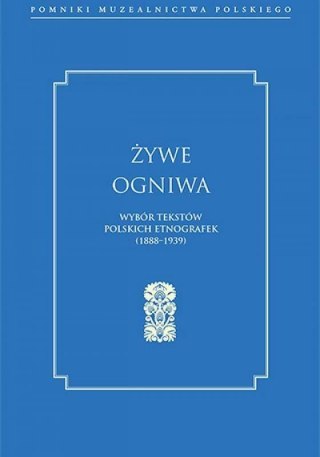 Żywe ogniwa. Wybór tekstów polskich etnografek...