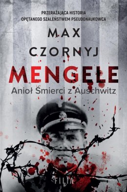 Mengele. Anioł Śmierci z Auschwitz Max Czornyj