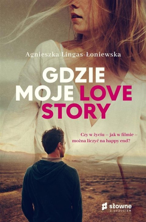 Gdzie moje love story Agnieszka Lingas-Łoniewska