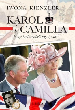 Karol i Camilla. Nowy król i miłość jego życia Iwona Kienzler