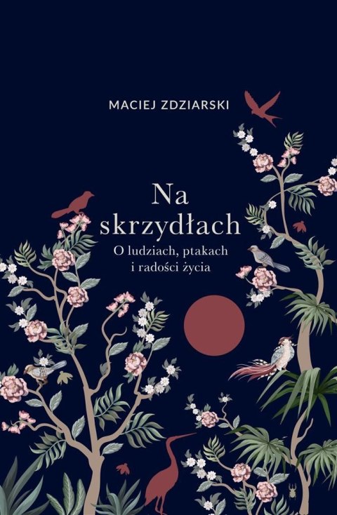 Na skrzydłach. O ludziach, ptakach i radości życia