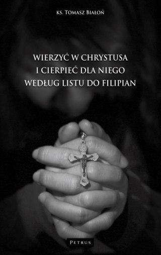 Wierzyć w Chrystusa i cierpieć dla niego