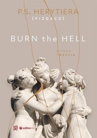 Burn the Hell. Runda trzecia Katarzyna Barlińska P.S. Herytiera