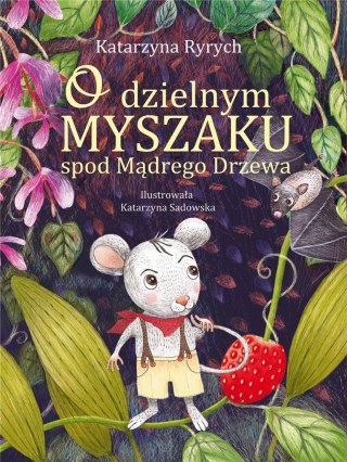 O dzielnym Myszaku spod Mądrego Drzewa KATARZYNA RYRYCH