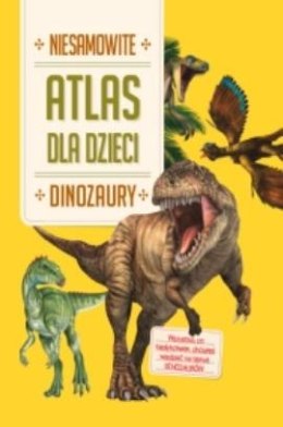Niesamowity Atlas dla dzieci. Dinozaury