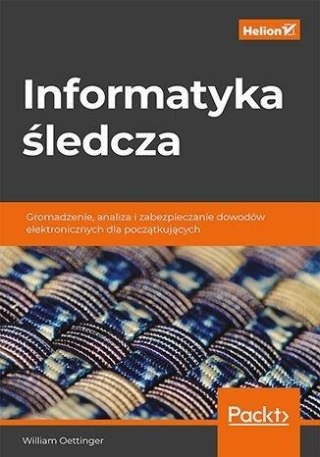 Informatyka śledcza. Gromadzenie, analiza...