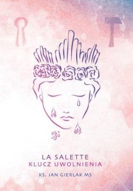 La Salette. Klucz uwolnienia