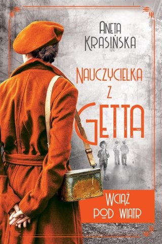 Nauczycielka z getta T.2 Wciąż pod wiatr Aneta Krasińska