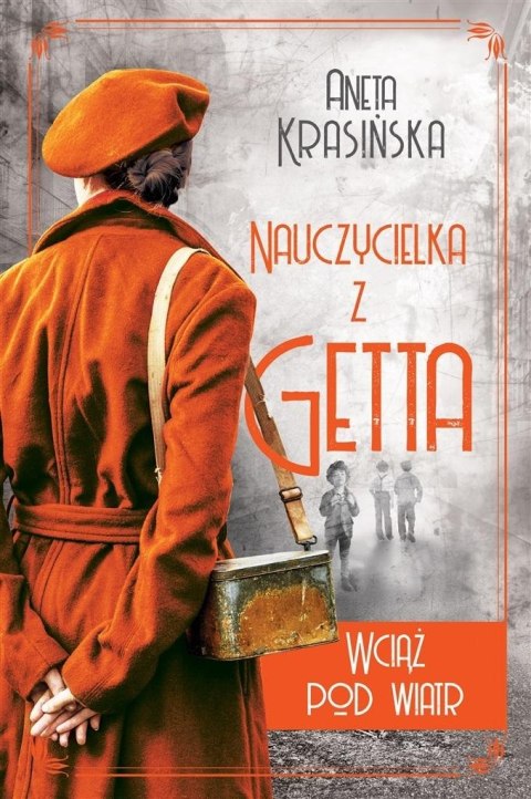 Nauczycielka z getta T.2 Wciąż pod wiatr Aneta Krasińska