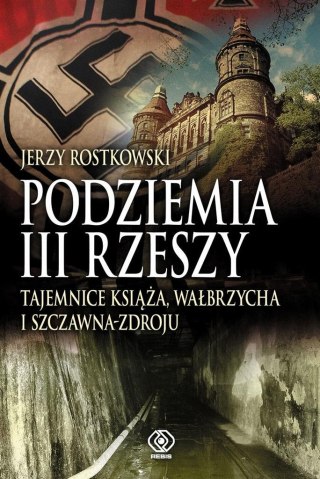 Podziemia III Rzeszy. Tajemnice Książa, Wałbrzycha