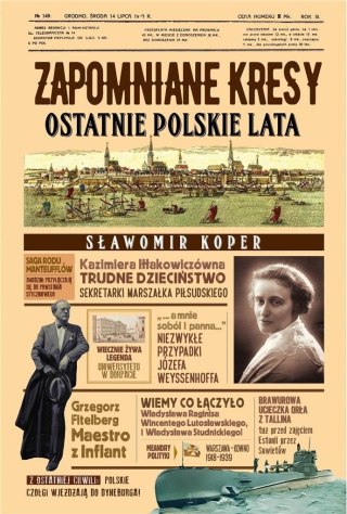 Zapomniane Kresy. Ostatnie polskie lata