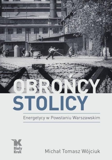 Obrońcy stolicy Energetycy w Powstaniu Warszawskim