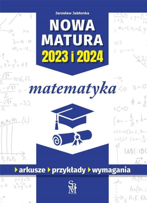 Matematyka. Nowa matura 2023 i 2024