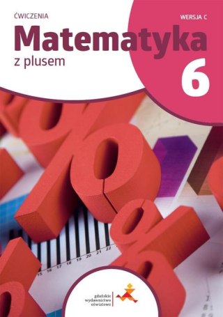 Matematyka SP 6 Z Plusem ćwiczenia C w.2022 GWO