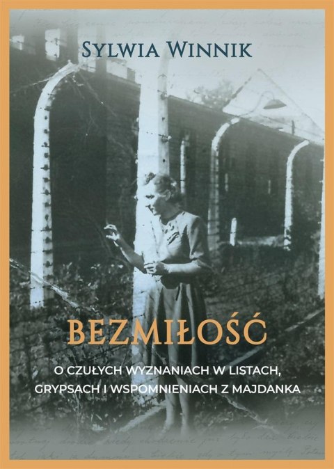 Bezmiłość. O czułych wyznaniach w listach.. SYLWIA WINNIK