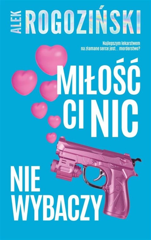 Miłość ci nic nie wybaczy ALEK ROGOZIŃSKI