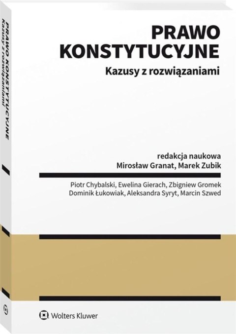 Prawo konstytucyjne. Kazusy z rozwiązaniami Prawo konstytucyjne. Kazusy z rozwiązaniami