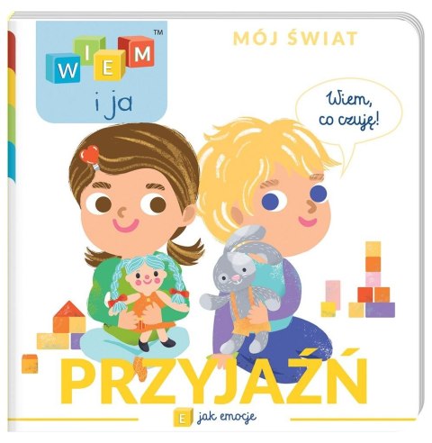 Wiem i ja! Mój świat. E jak emocje. Przyjaźń