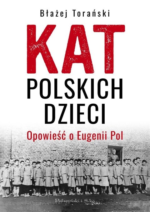 Kat polskich dzieci. Opowieść o Eugenii Pol