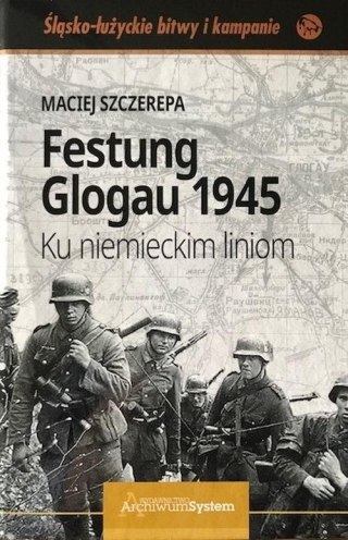 Festung Glogau 1945 Ku niemieckim liniom