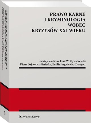 Prawo karne i kryminologia wobec kryzysów XXI w.