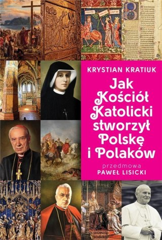 Jak Kościół Katolicki stworzył Polskę i Polaków