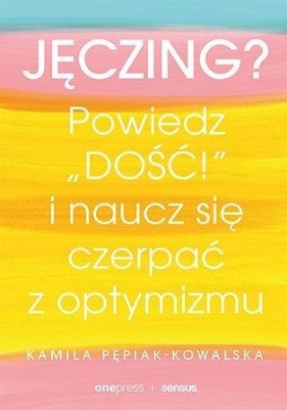 Jęczing? Powiedź "dość!" i naucz się czerpać...