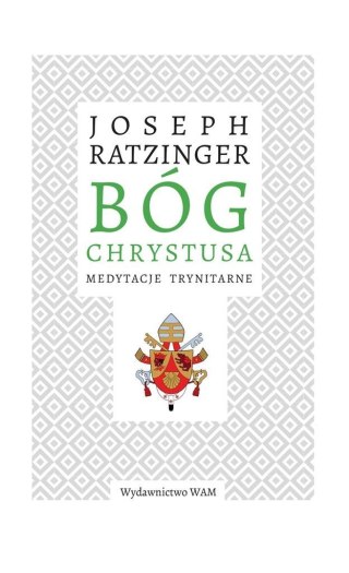 Bóg Chrystusa. Medytacje trynitarne