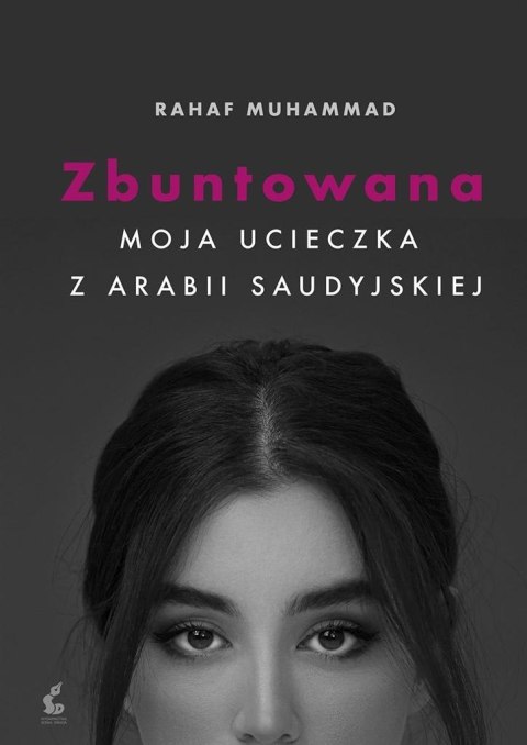 Zbuntowana. Moja ucieczka z Arabii Saudyjskiej Zbuntowana. Moja ucieczka z Arabii Saudyjskiej