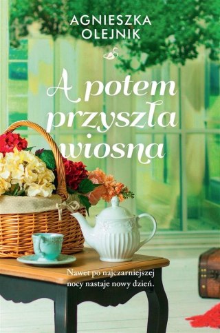 A potem przyszła wiosna AGNIESZKA OLEJNIK