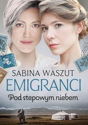 Emigranci. Pod stepowym niebem