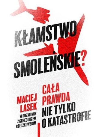 Kłamstwo Smoleńskie? Cała prawda nie tylko o...