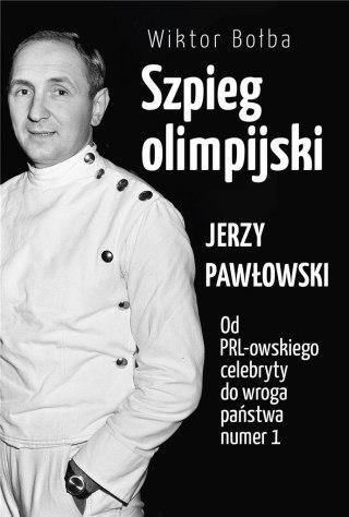 Szpieg olimpijski. Jerzy Pawłowski...