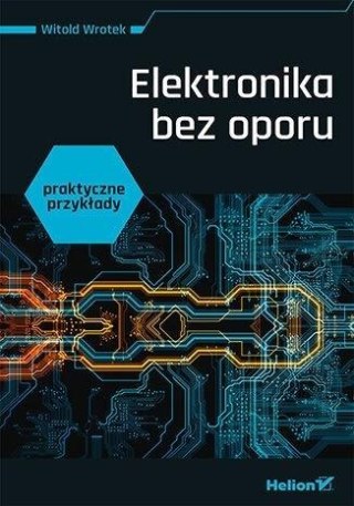 Elektronika bez oporu. Praktyczne przykłady