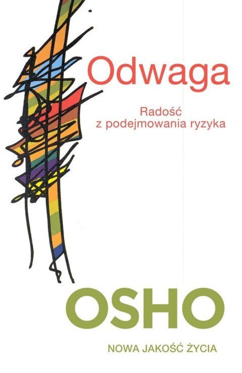 Odwaga. Radość z podejmowania ryzyka OSHO Odwaga. Radość z podejmowania ryzyka OSHO