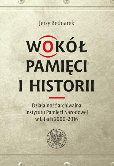 Wokół pamięci i historii. Działalność archiwalna..