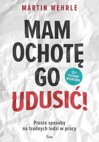 Mam ochotę go udusić!