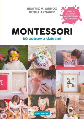 Montessori. 80 zabaw z dziećmi