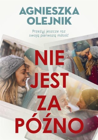 Nie jest za późno AGNIESZKA OLEJNIK