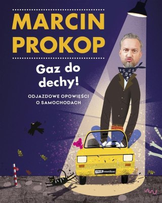 Gaz do dechy! Odjazdowe opowieści o samochodach