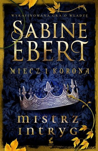 Miecz i korona T.1 Mistrz intryg Sabine Ebert,