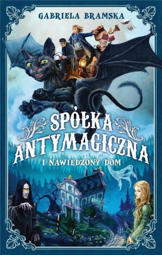 Spółka Antymagiczna i nawiedzony dom T.1