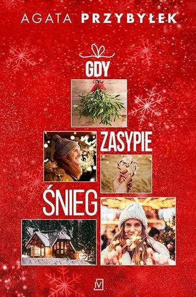 Gdy zasypie śnieg AGATA PRZYBYŁEK