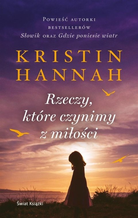Rzeczy, które czynimy z miłości Kristin Hannah, Rzeczy, które czynimy z miłości Kristin Hannah,