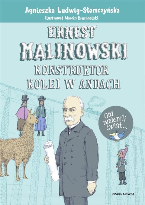 Ernest Malinowski. Konstruktor kolei w Andach Ernest Malinowski. Konstruktor kolei w Andach