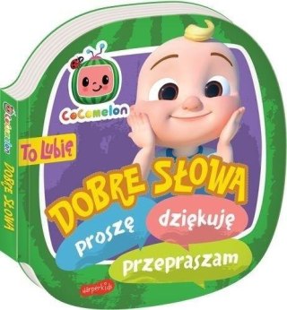 Cocomelon. To lubię. Dobre słowa